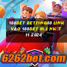 188bet betting88 link vào 188bet mới nhất 11 2024