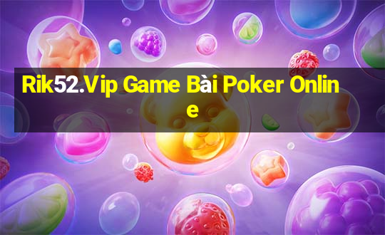 Rik52.Vip Game Bài Poker Online