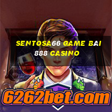 Sentosa66 Game Bài 888 Casino