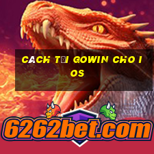 cách tải gowin cho ios