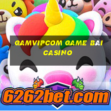 Gamvipcom Game Bài Casino