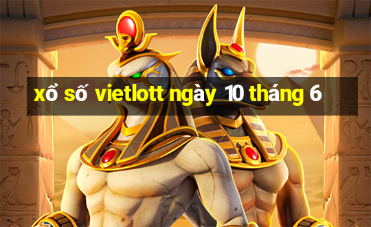 xổ số vietlott ngày 10 tháng 6