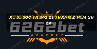 xổ số sóc trăng 21 tháng 2 năm 2024