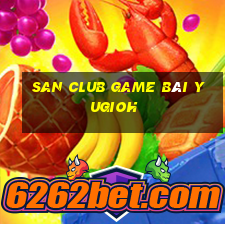 San Club Game Bài Yugioh