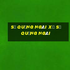 số quảng ngãi xổ số quảng ngãi