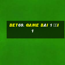 Bet69. Game Bài 1 Đổi 1