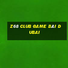 Z68 Club Game Bài Dubai