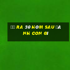 đề ra 30 hôm sau đánh con gì