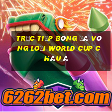 trực tiếp bóng đá vòng loại world cup châu á