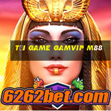 tải game gamvip m88