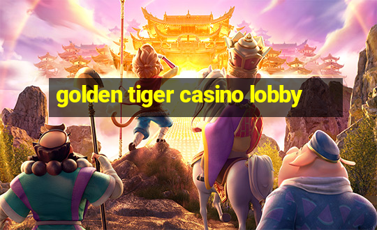 golden tiger casino lobby