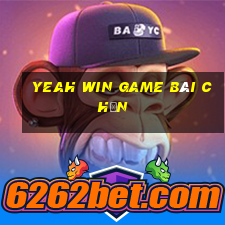 Yeah Win Game Bài Chắn