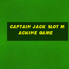 captain jack slot machine game