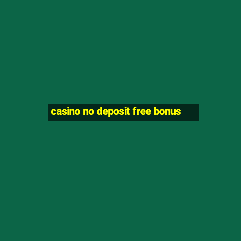 casino no deposit free bonus