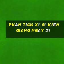 Phân tích Xổ Số kiên giang ngày 31