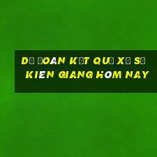 dự đoán kết quả xổ số kiên giang hôm nay