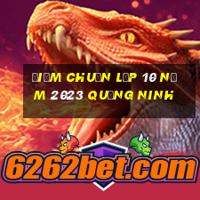 điểm chuẩn lớp 10 năm 2023 quảng ninh