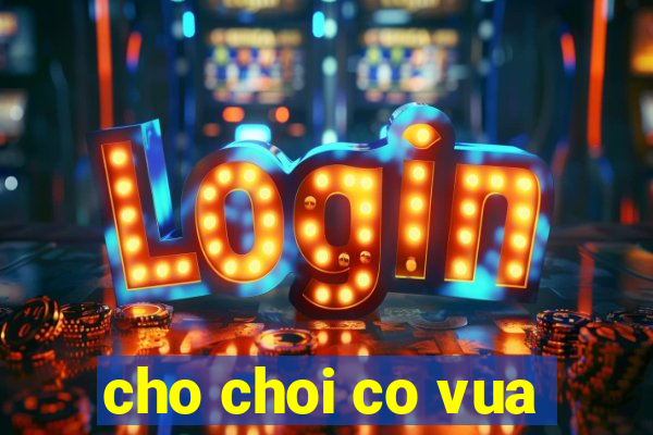 cho choi co vua