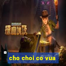 cho choi co vua