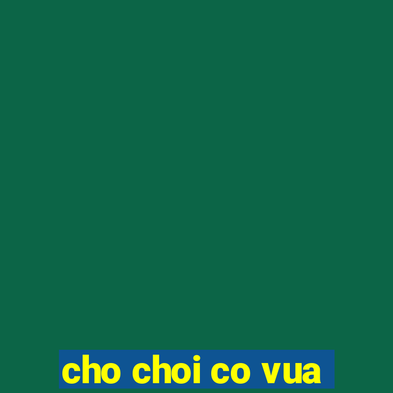 cho choi co vua