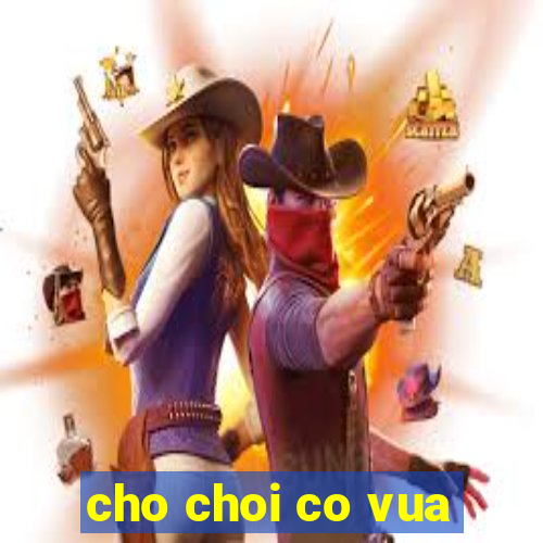 cho choi co vua