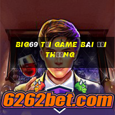 Big69 Tại Game Bài Đổi Thưởng