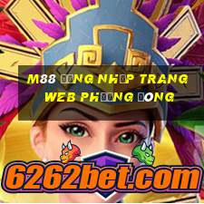 M88 Đăng nhập trang web Phương Đông