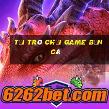 tải trò chơi game bắn cá