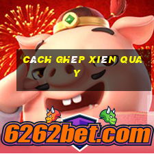 cách ghép xiên quay