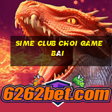 Sime Club Choi Game Bài