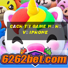 cách tải game nổ hũ về iphone