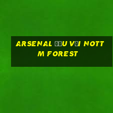 arsenal đấu với nottm forest