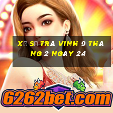 xổ số trà vinh 9 tháng 2 ngày 24