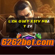 Lịch quay XSTV ngày 20