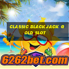 classic blackjack gold slot