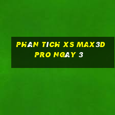 Phân tích xs Max3D Pro ngày 3