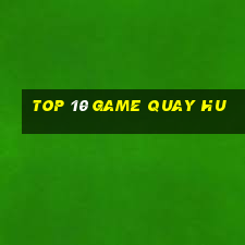 top 10 game quay hu