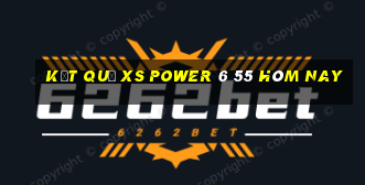 Kết quả XS power 6 55 hôm nay