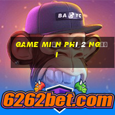 game miễn phí 2 người