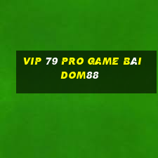 Vip 79 Pro Game Bài Dom88