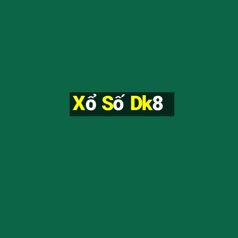 Xổ Số Dk8