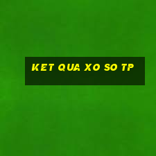 ket qua xo so tp