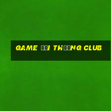 game đổi thưởng club