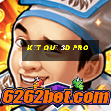 kết quả 3d pro