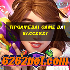 Tipgamebai Game Bài Baccarat