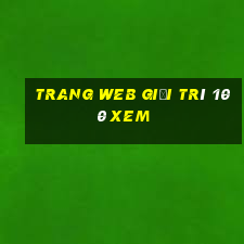 Trang web giải trí 100 xem