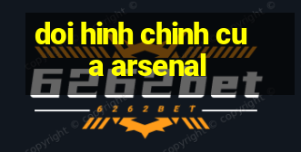 doi hinh chinh cua arsenal