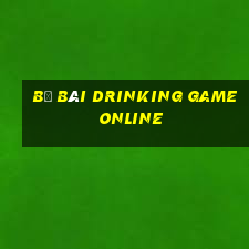 bộ bài drinking game online