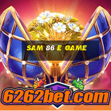 Sam 86 E Game