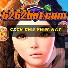 cách chơi phỏm hay